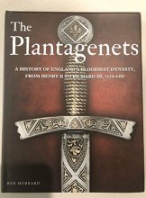 Cover art for The Plantagenets A History Of England's Bloodiest Dynasty, From Henry II to Richard III, 1154-1485