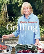 Cover art for Martha Stewart's Grilling: 125+ Recipes for Gatherings Large and Small: A Cookbook