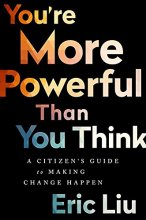 Cover art for You're More Powerful than You Think: A Citizens Guide to Making Change Happen