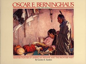 Cover art for Oscar E. Berninghaus, Taos, New Mexico: Master Painter of American Indians and the Frontier West