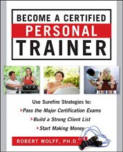 Cover art for Become a Certified Personal Trainer: Surefire Strategies to Pass the Major Certification Exams, Build a Strong Client List, Start Making Money