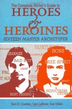 Cover art for The Complete Writer's Guide to Heroes and Heroines: Sixteen Master Archetypes