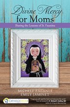 Cover art for Divine Mercy for Moms: Sharing the Lessons of St. Faustina