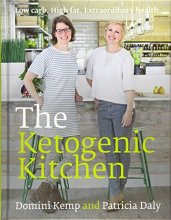 Cover art for The Ketogenic Kitchen: Low Carb. High Fat. Extraordinary Health