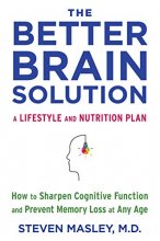 Cover art for The Better Brain Solution: How to Sharpen Cognitive Function and Prevent Memory Loss at Any Age
