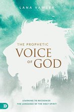 Cover art for The Prophetic Voice of God: Learning to Recognize the Language of the Holy Spirit