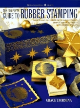 Cover art for The Complete Guide to Rubber Stamping: Design and Decorate Gifts and Keepsakes (Watson-Guptill Crafts)