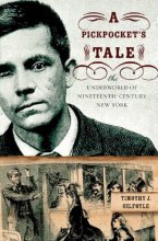 Cover art for A Pickpocket's Tale: The Underworld of Nineteenth-Century New York