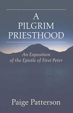 Cover art for A Pilgrim Priesthood: An Exposition of First Peter