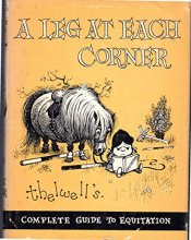 Cover art for A Leg at Each Corner: Thelwell's Complete Guide to Equitation