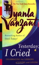 Cover art for Yesterday, I Cried : Celebrating the Lessons of Living and Loving