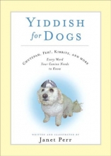 Cover art for Yiddish for Dogs: Chutzpah, Feh!, Kibbitz, and More: Every Word Your Canine Needs to Know