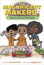 Cover art for The Magnificent Makers #1: How to Test a Friendship