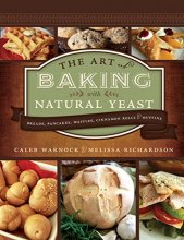 Cover art for The Art of Baking with Natural Yeast: Breads, Pancakes, Waffles, Cinnamon Rolls and Muffins