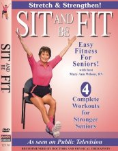 Cover art for Sit And Be Fit Stretch And Strengthen Award-Winning Senior Fitness Chair Exercise Workout Stretching, Strength Training, and Balance. Improve flexibility, muscle and bone strength, circulation, heart health, and stability, Developed By Mary Ann Wilson, RN