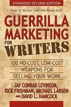 Cover art for Guerrilla Marketing for Writers: 100 No-Cost, Low-Cost Weapons for Selling Your Work (Guerilla Marketing Press)