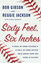 Cover art for Sixty Feet, Six Inches: A Hall of Fame Pitcher & a Hall of Fame Hitter Talk About How the Game Is Played