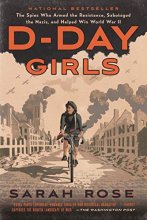 Cover art for D-Day Girls: The Spies Who Armed the Resistance, Sabotaged the Nazis, and Helped Win World War II