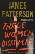 Cover art for Three Women Disappear: With bonus novel Come and Get Us