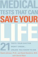 Cover art for Medical Tests That Can Save Your Life: 21 Tests Your Doctor Won't Order. . . Unless You Know to Ask