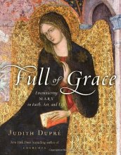 Cover art for Full of Grace: Encountering Mary in Faith, Art, and Life