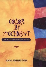 Cover art for Color by Accident: Low-Water Immersion Dyeing