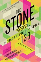 Cover art for The Stone Reader: Modern Philosophy in 133 Arguments