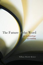 Cover art for The Future of the Word: An Eschatology of Reading