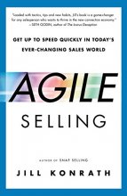 Cover art for Agile Selling: Get Up to Speed Quickly in Today's Ever-Changing Sales World