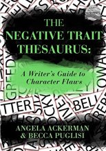 Cover art for The Negative Trait Thesaurus: A Writer's Guide to Character Flaws (Writers Helping Writers Series)
