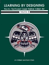 Cover art for Learning by Designing Pacific Northwest Coast Native Indian Art, Volume 2