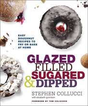Cover art for Glazed, Filled, Sugared & Dipped: Easy Doughnut Recipes to Fry or Bake at Home: A Baking Book