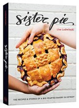 Cover art for Sister Pie: The Recipes and Stories of a Big-Hearted Bakery in Detroit [A Baking Book]