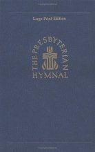 Cover art for The Presbyterian Hymnal, Large Print Edition: Hymns, Psalms, and Spiritual Songs