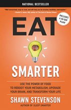 Cover art for Eat Smarter: Use the Power of Food to Reboot Your Metabolism, Upgrade Your Brain, and Transform Your Life