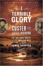 Cover art for A Terrible Glory: Custer and the Little Bighorn - the Last Great Battle of the American West