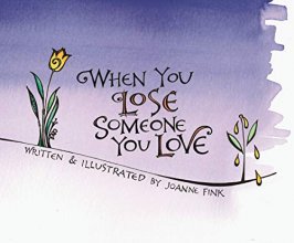 Cover art for When You Lose Someone You Love, Gift Edition (CompanionHouse Books) Offer Solace and Comfort and Encourage Healing in a Difficult Time of Grief; Gentle Insight for Anyone Who Has Lost a Loved One