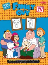 Cover art for Learn to Draw Family Guy: Featuring your favorite characters from the hit TV series, including Peter, Lois, Brian, and Stewie! (Licensed Learn to Draw)