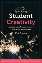 Cover art for Sparking Student Creativity: Practical Ways to Promote Innovative Thinking and Problem Solving