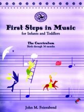Cover art for First Steps in Music for Infants & Toddlers: The Curriculum : Birth Through 36 Months