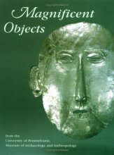 Cover art for Magnificent Objects from the University of Pennsylvania Museum of Archaeology and Anthropology