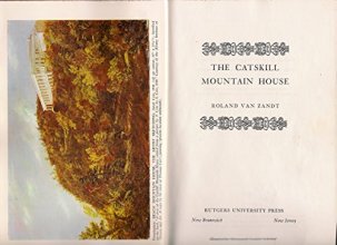 Cover art for The Catskill Mountain House: The Birth, Glory and Death of the Great Hudson Valley Hotel which Symbolized the American Romantic Era