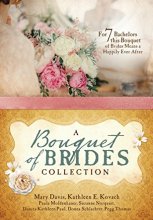 Cover art for A Bouquet of Brides Romance Collection: For Seven Bachelors, This Bouquet of Brides Means a Happily Ever After