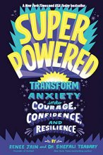 Cover art for Superpowered: Transform Anxiety into Courage, Confidence, and Resilience