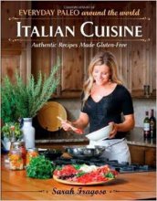 Cover art for Everyday Paleo Around the World: Italian Cuisine: Authentic Recipes Made Gluten-Free