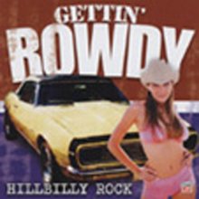 Cover art for Gettin Rowdy: Hillbilly Rock