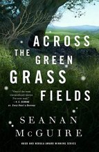 Cover art for Across the Green Grass Fields (Wayward Children, 6)