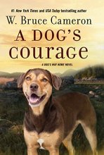 Cover art for A Dog's Courage: A Dog's Way Home Novel (A Dog's Way Home Novel, 2)