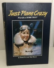 Cover art for Just Plane Crazy: Biography of Bobbi Trout