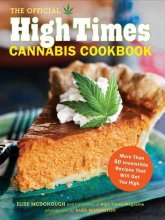 Cover art for The Official High Times Cannabis Cookbook: More Than 50 Irresistible Recipes That Will Get You High